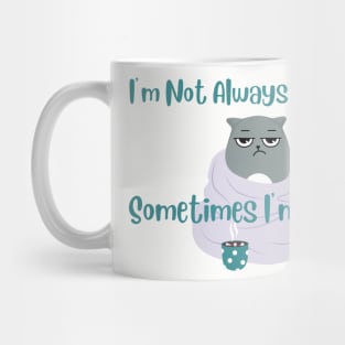 I'm Not Always Grumpy. Sometimes I'm Asleep Cat Shirt - Hilarious Cat Nap Tee, Perfect Casual Wear for Cat Lovers and Non-Morning Persons Mug